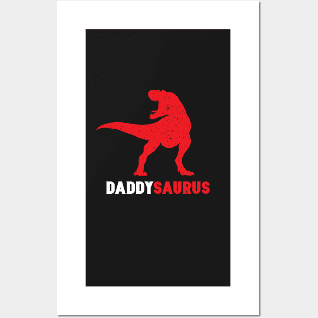 Funny Daddysaurus - Cool Father's Day Gifts for Dinosaur Lovers Wall Art by teemaniac